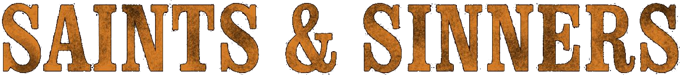 SAINTS & SINNERS